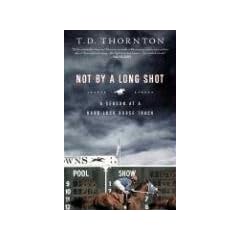 Not by a Long Shot: A Season at a Hard-luck Horse Track
