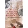 Wer leistet sich heute noch eine wirkliche Sehnsucht?: Maria von Wedemeyer und Dietrich Bonhoeffer