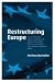 Restructuring Europe: Centre Formation, System Building, and Political Structuring between the Nation State and the European Union