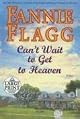 Can't Wait to Get to Heaven: A Novel