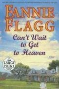 Can't Wait to Get to Heaven: A Novel
