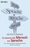 So kommt der Mensch zur Sprache: Uber Spracherwerb, Sprachentstehung und Sprache & Denken