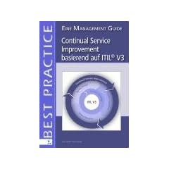 Continual Service Improvement basierend auf ITIL V3 (German Version): Ein Management Guide