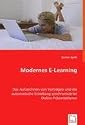 Modernes E-Learning: Das Aufzeichnen von Vortr&auml;gen und die automatische Erstellung synchronisierter Online-Pr&auml;sentationen