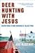 Deer Hunting with Jesus: Dispatches from America's Class War