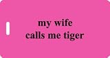 Golf Bag Tag - my wife calls me tiger