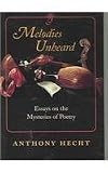 Melodies Unheard: Essays on the Mysteries of Poetry (Johns Hopkins: Poetry and Fiction)