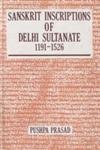 Sanskrit inscriptions of Delhi Sultanate 1191-1526