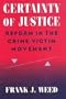 Certainty of Justice: Reform in the Crime Victim Movement (Social Problems and Social Issues)