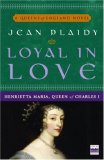 Loyal in Love: Henrietta Maria, Wife of Charles I