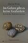 Im Gehirn gibt es keine Gedanken. Bewusstsein und Wissenschaft. Ph�nomenologische Skizzen zu Biologie, Psychoanalyse, Yoga und Buddhismus.