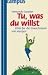 Tu was du willst: Ethik für die...