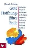 Gute Hoffnung - j�hes Ende: Fehlgeburt, Totgeburt und Verluste in der fr�hen Lebenszeit. Begleitung und neue Hoffnung f�r Eltern
