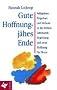 Gute Hoffnung - j�hes Ende: Fehlgeburt, Totgeburt und Verluste in der fr�hen Lebenszeit. Begleitung und neue Hoffnung f�r Eltern