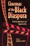 Cinemas of the Black Diaspora: Diversity, Dependence, and Oppositionality (Contemporary Approaches to Film and Media Series)