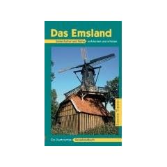 Das Emsland: Seine Kultur und Natur entdecken & erleben. Ein illustriertes Reisehandbuch