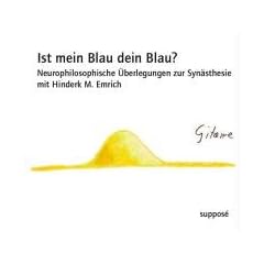 Ist mein Blau dein Blau?: Neurophilosophische �berlegungen zur Syn�sthesie mit Hinderk M. Emrich