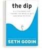 The Dip (When to Quit and When to Stick)