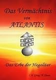 Das Verm�chtnis von ATLANTIS: Das Erbe der Hegoliter - L. W. G�ring