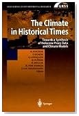 The Climate in Historical Times: Towards a Synthesis of Holocene Proxy Data and Climate Models (GKSS School of Environmental Research)