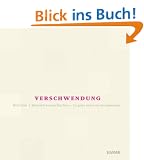 Verschwendung - Wirtschaft braucht �berfluss
