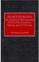 Films into Books: An Analytical Bibliography of Film Novelizations, Movie and TV Tie-Ins