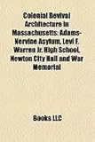 Colonial Revival Architecture in Massachusetts: Adams-Nervine Asylum, Levi F. Warren JR. High School, Newton City Hall and War Memorial-