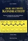 Der sechste Kondratieff: Wege zur Produktivität und Vollbeschäftigung im Zeitalter der Information. Die langen Wellen der Konjunktur und ihre Basisinnovation