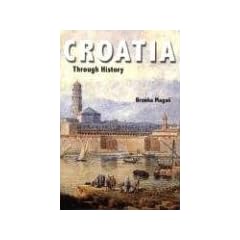 Croatia Through History: The Making of a European State