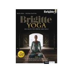 BRIGITTE YOGA: Das Beste f�r K�rper und Seele. Die wichtigsten �bungen Plus: 14 individuelle Programme f�r mehr Energie, einen starken R�cken und eine tolle Figur