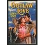 Outlaw Love  (Debut Author) (Harlequin Historicals, No 360)