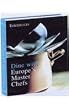 Dine with Europe's Master Chefs