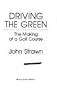 Driving the Green: The Making of a Golf Course