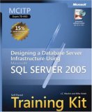 MCITP Self-Paced Training Kit (Exam 70-443): Designing a Database Server Infrastructure Using Microsoft  SQL Server(TM) 2005 (Pro Certification)