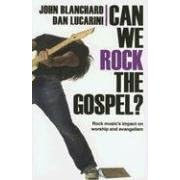 Buy Can We Rock the Gospel?: Rock Music's Impact on Worship and Evangelism by John Blanchard and Dan Lucarini