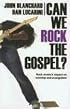 Can We Rock the Gospel?: Rock Music's Impact on Worship and Evangelism