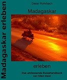 Madagaskar erleben: Das umfassende Reisehandbuch zur roten Insel
