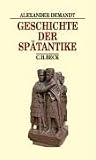 Geschichte der Sp&auml;tantike: Das R&ouml;mische Reich von Diocletian bis Justinian 284-565 n - Chr - Alexander Demandt