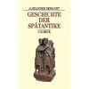 Geschichte der Sp�tantike: Das R�mische Reich von Diocletian bis Justinian 284-565 n. Chr