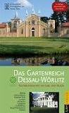 Das Gartenreich Dessau-W�rlitz: Kulturlandschaft an Elbe und Mulde