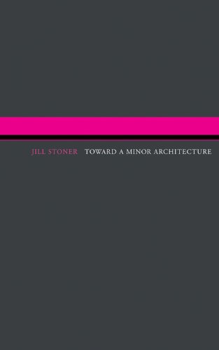 Toward A Minor Architecture (MIT Press)
