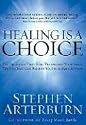 Healing Is a Choice: 10 Decisions That Will Transform Your Life and 10 Lies That Can Prevent You From Making Them
