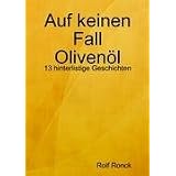 Auf keinen Fall Oliven�lvon "Rolf Ronck"