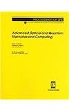 Advanced Optical And Quantum Memories And Computing (Proceedings of Spie)