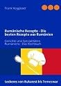 Rum&auml;nische Rezepte - Die besten Rezepte aus Rum&auml;nien: Gerichte und Spezialit&auml;ten Rum&auml;niens - Das Kochbuch