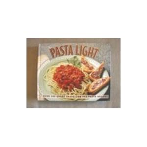 Pasta Light: Over 200 Great Taste, Low Fat Pasta Recipes