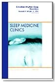 Circadian Rhythm Sleep Disorders, An Issue of Sleep Medicine Clinics, 1e (The Clinics: Internal Medicine)