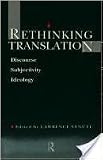 Rethinking Translation : Discourse,Subjectivity,Ideology