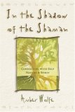 In The Shadow Of The Shaman: Connecting with Self, Nature & Spirit (Llewellyn's New Worlds Spirituality Series)
