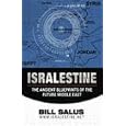 Isralestine: The Ancient Blueprints of the Future Middle East